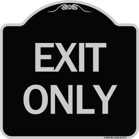 Signmission Designer Series Sign Exit Only, Black & Silver Heavy-Gauge Alum Sign, 18" L, 18" H, BS-1818-24471 A-DES-BS-1818-24471